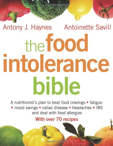 Food Intolerance Bible A Nutritionist's Plan to Beat Food Cravings, Fatigue, Mood Swings, Bloating, Headaches and IBS N/A 9781573243599 Front Cover