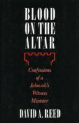 Blood on the Altar Confessions of a Jehovah's Witness Minister N/A 9781573920599 Front Cover