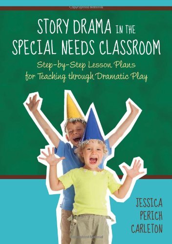Story Drama in the Special Needs Classroom Step-By-Step Lesson Plans for Teaching Through Dramatic Play  2011 9781849058599 Front Cover