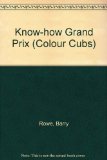 Grand Prix The Know-How of Racing and Racing Cars  1978 9780001232600 Front Cover