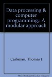 Data Processing and Computer Programming : A Modular Approach N/A 9780063823600 Front Cover