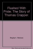Flushed with Pride The Story of Thomas Crapper N/A 9780133225600 Front Cover