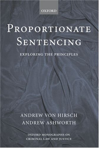 Proportionate Sentencing Exploring the Principles  2005 9780199272600 Front Cover