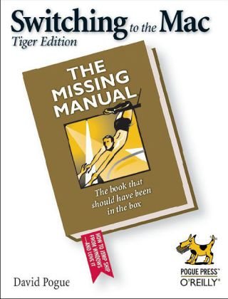 Switching to the Mac: the Missing Manual, Tiger Edition The Missing Manual 2nd 2005 9780596006600 Front Cover