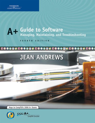 A+ Guide to Software Managing, Maintaining, and Troubleshooting 4th 2007 (Revised) 9780619217600 Front Cover