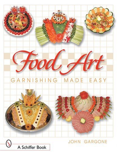 Food Art Garnishing Made Easy  2004 9780764319600 Front Cover