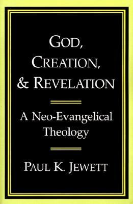 God, Creation, and Revelation A Neo-Evangelical Theology  1991 9780802804600 Front Cover