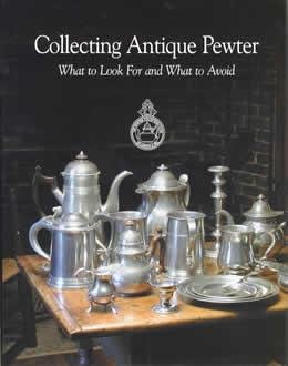 Collecting Antique Pewter What to Look for and What to Avoid  2001 9780978725600 Front Cover