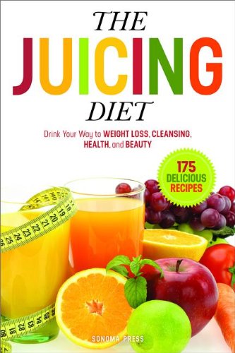 Juicing Diet Drink Your Way to Weight Loss, Cleansing, Health, and Beauty  2014 9780989558600 Front Cover