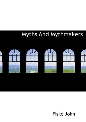 Myths and Mythmakers  N/A 9781115347600 Front Cover