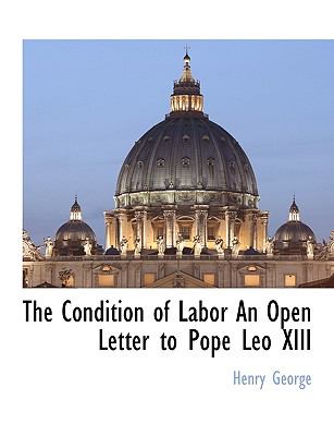 Condition of Labor an Open Letter to Pope Leo Xiii  N/A 9781117880600 Front Cover