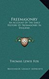 Freemasonry : An Account of the Early History of Freemasonry in England N/A 9781163429600 Front Cover