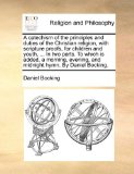 Catechism of the Principles and Duties of the Christian Religion, with Scripture Proofs, for Children and Youth, in Two Parts to Which Is Added N/A 9781171167600 Front Cover
