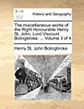 Miscellaneous Works of the Right Honourable Henry St John, Lord Viscount Bolingbroke  N/A 9781171381600 Front Cover