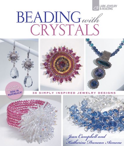 Beading with Crystals 36 Simply Inspired Jewelry Designs  2012 9781454703600 Front Cover