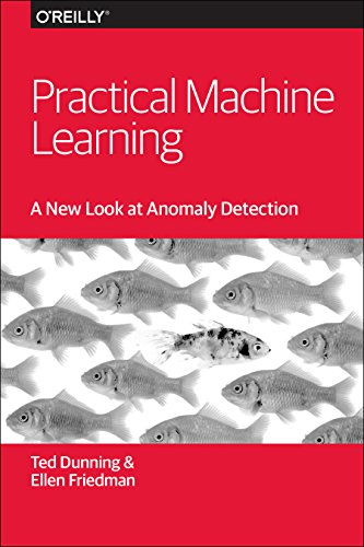 Practical Machine Learning: a New Look at Anomaly Detection   2014 9781491911600 Front Cover