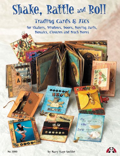 Shake, Rattle and Roll Trading Cards and ATCs for Shakers, Windows, Doors, Moving Parts, Mosaics, Closures and Much More!  2012 9781574212600 Front Cover