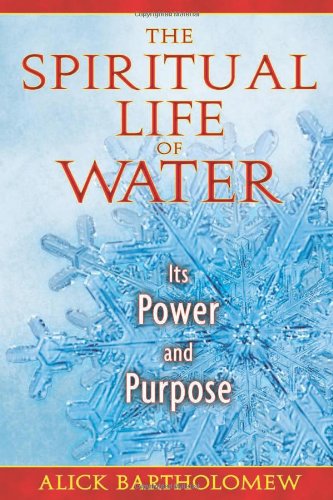 Spiritual Life of Water Its Power and Purpose  2010 9781594773600 Front Cover