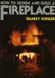 How to Design and Build a Fireplace  1977 9780020818601 Front Cover