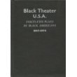 Black Theater, U. S. A. Forty-Five Plays by Black Americans, 1847-1974  1974 9780029141601 Front Cover