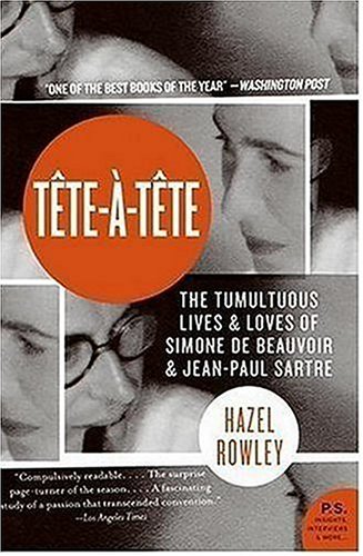 Tete-A-Tete The Tumultuous Lives and Loves of Simone de Beauvoir and Jean-Paul Sartre N/A 9780060520601 Front Cover