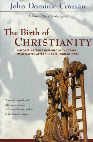 Birth of Christianity Discovering What Happened in the Years Immediately after the Execution of Jesus N/A 9780060616601 Front Cover