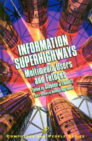 Information Superhighways Multimedia Users and Futures  1995 9780122383601 Front Cover