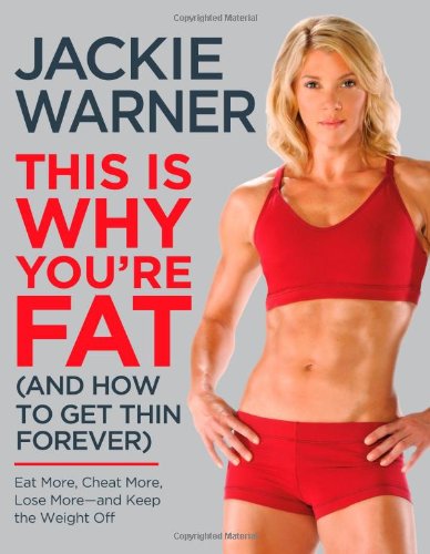 This Is Why You're Fat (and How to Get Thin Forever) Eat More, Cheat More, Lose More--And Keep the Weight Off  2010 9780446548601 Front Cover