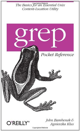 Grep Pocket Reference A Quick Pocket Reference for a Utility Every Unix User Needs N/A 9780596153601 Front Cover