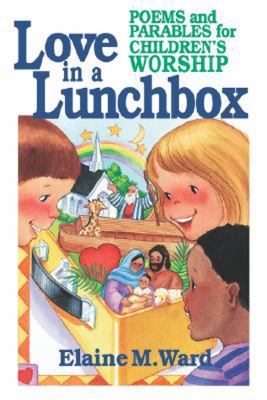 Love in a Lunchbox Poems and Parables for Children's Worship N/A 9780687006601 Front Cover