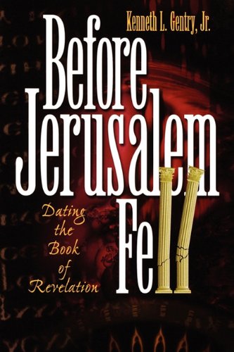 Before Jerusalem Fell Dating the Book of Revelation 3rd 1998 9780982620601 Front Cover