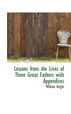 Lessons from the Lives of Three Great Fathers with Appendices  N/A 9781116695601 Front Cover