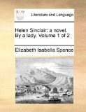 Helen Sinclair : A novel. by a lady. Volume 1 Of 2 N/A 9781170042601 Front Cover