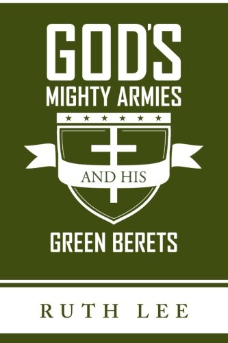 Gods Mighty Armies and His Green Berets:   2012 9781449757601 Front Cover