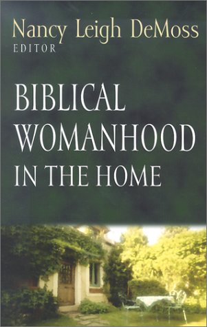Biblical Womanhood in the Home   2002 9781581343601 Front Cover
