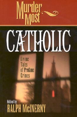Murder Most Catholic Divine Tales of Profane Crimes  2002 9781581822601 Front Cover