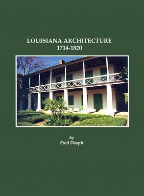 Louisiana Architecture, 1714-1820:  2005 9781887366601 Front Cover