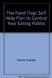 Food Trap A Self Help Plan to Control Your Eating Habits  1985 9780046130602 Front Cover