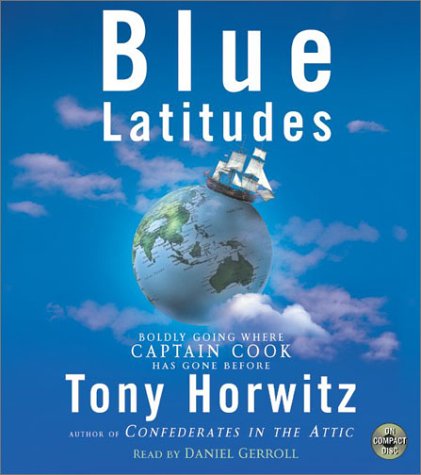 Blue Latitudes : Boldly Going Where Captain Cook Has Gone Before Abridged  9780060510602 Front Cover