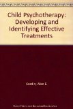 Child Psychotherapy Developing and Identifying Effective Treatments  1988 9780080349602 Front Cover