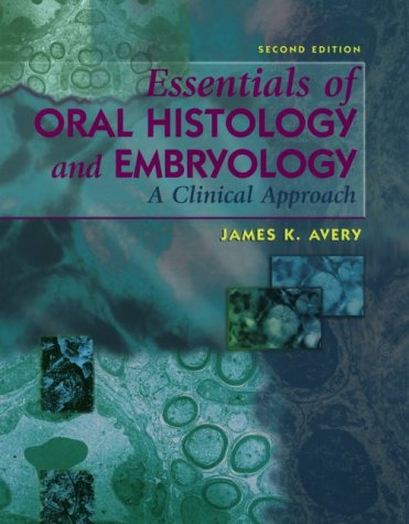 Essentials of Oral Histology and Embryology A Clinical Approach 2nd 1999 9780323004602 Front Cover