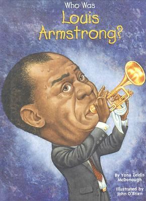 Who Was Louis Armstrong?   2004 9780448435602 Front Cover