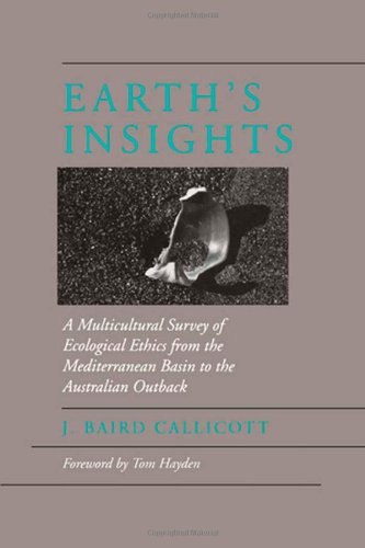 Earth's Insights A Multicultural Survey of Ecological Ethics from the Mediterranean Basin to the Australian Outback  1996 9780520085602 Front Cover