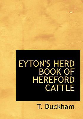 Eyton's Herd Book of Hereford Cattle:   2008 9780554688602 Front Cover