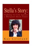 Stella's Story Fighting for Life Against a Malignant Brain Tumor N/A 9780595319602 Front Cover