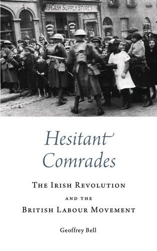 Hesitant Comrades The Irish Revolution and the British Labour Movement  2016 9780745336602 Front Cover