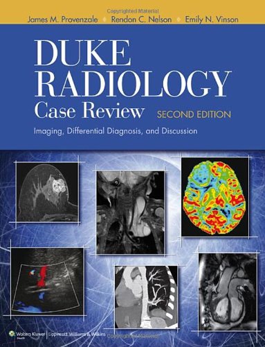 Duke Radiology Case Review Imaging, Differential Diagnosis, and Discussion 2nd 2012 (Revised) 9780781778602 Front Cover