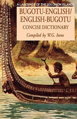 Bugotu-English/English-Bogutu Concise Dictionary: a Language of the Solomon Islands  2nd 1998 9780781806602 Front Cover