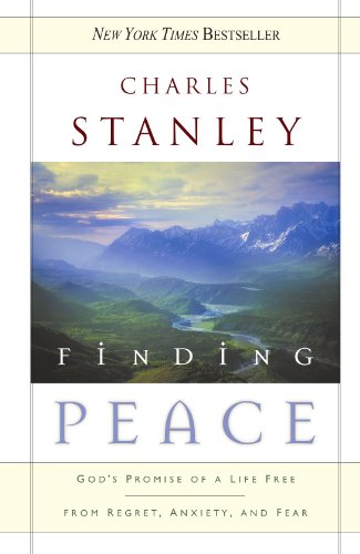 Finding Peace God's Promise of a Life Free from Regret, Anxiety, and Fear  2007 9780785288602 Front Cover
