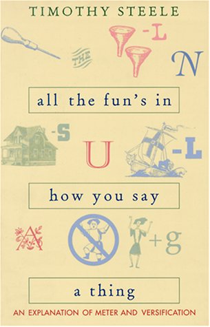 All the Fun's in How You Say a Thing An Explanation of Meter and Versification  1999 9780821412602 Front Cover